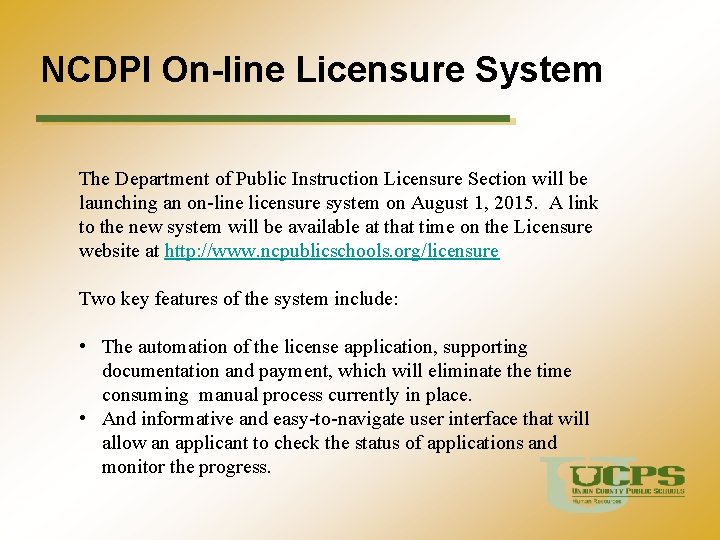 NCDPI On-line Licensure System The Department of Public Instruction Licensure Section will be launching