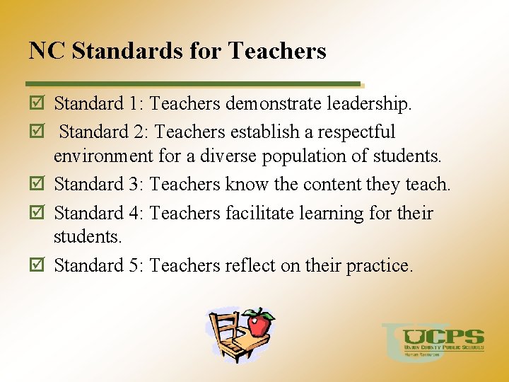 NC Standards for Teachers þ Standard 1: Teachers demonstrate leadership. þ Standard 2: Teachers