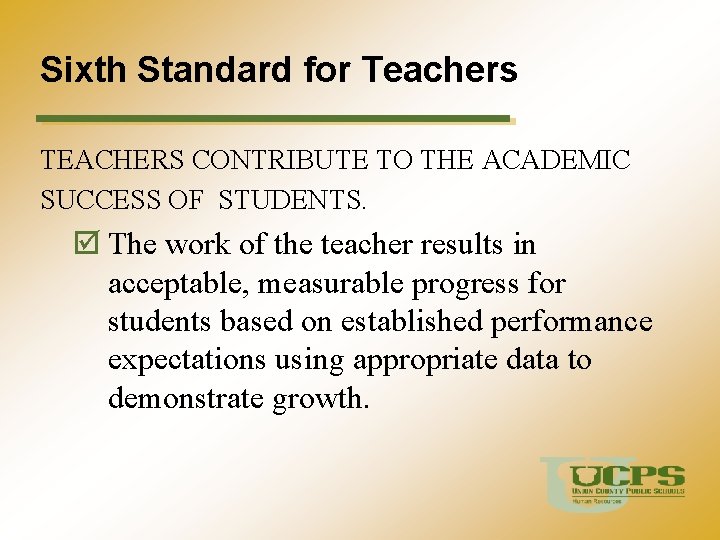 Sixth Standard for Teachers TEACHERS CONTRIBUTE TO THE ACADEMIC SUCCESS OF STUDENTS. þ The
