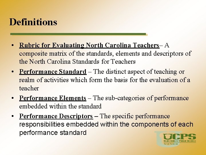 Definitions • Rubric for Evaluating North Carolina Teachers– A composite matrix of the standards,