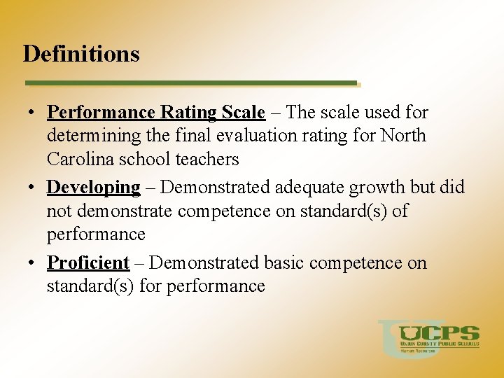 Definitions • Performance Rating Scale – The scale used for determining the final evaluation