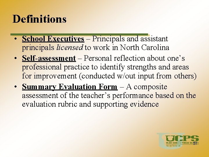 Definitions • School Executives – Principals and assistant principals licensed to work in North