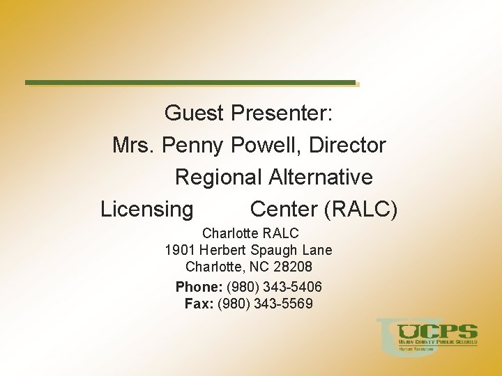 Guest Presenter: Mrs. Penny Powell, Director Regional Alternative Licensing Center (RALC) Charlotte RALC 1901