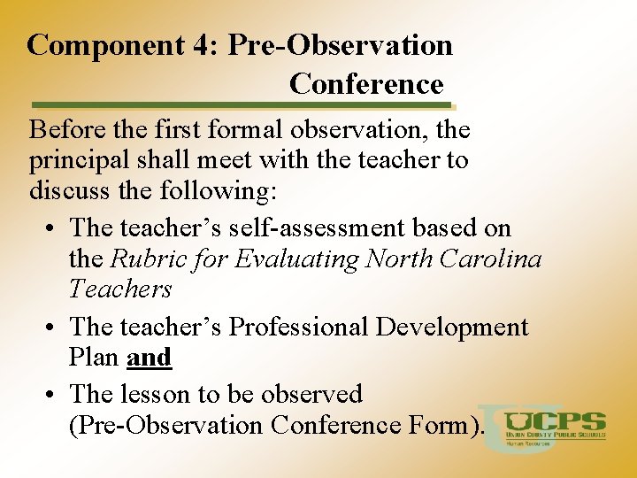 Component 4: Pre-Observation Conference Before the first formal observation, the principal shall meet with