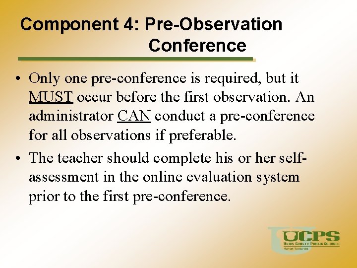 Component 4: Pre-Observation Conference • Only one pre-conference is required, but it MUST occur