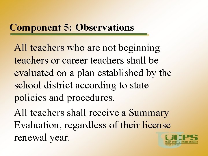 Component 5: Observations All teachers who are not beginning teachers or career teachers shall