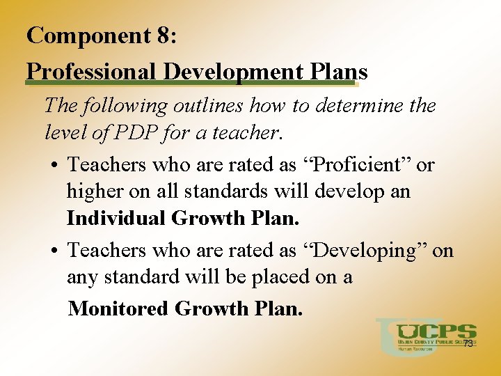 Component 8: Professional Development Plans The following outlines how to determine the level of
