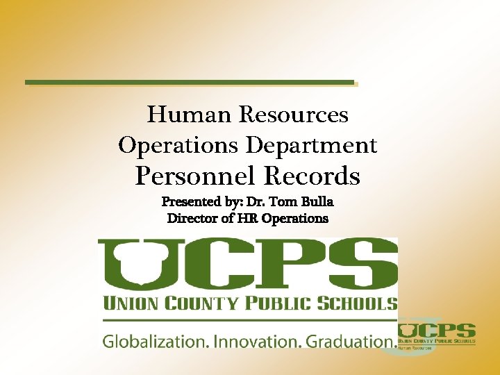 Human Resources Operations Department Personnel Records Presented by: Dr. Tom Bulla Director of HR