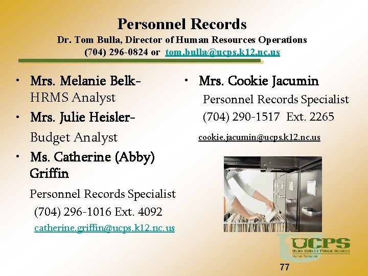 Personnel Records Dr. Tom Bulla, Director of Human Resources Operations (704) 296 -0824 or