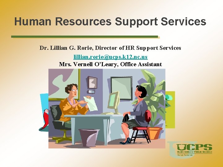 Human Resources Support Services Dr. Lillian G. Rorie, Director of HR Support Services lillian.