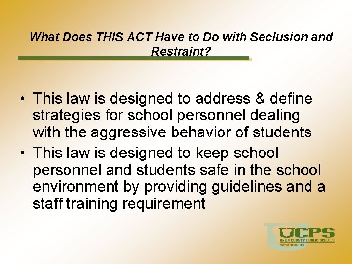 What Does THIS ACT Have to Do with Seclusion and Restraint? • This law
