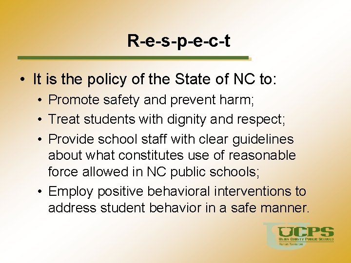 R-e-s-p-e-c-t • It is the policy of the State of NC to: • Promote