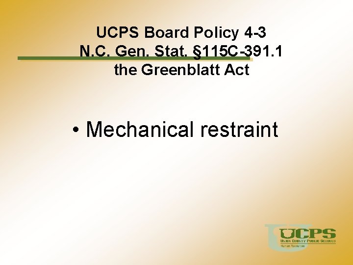 UCPS Board Policy 4 -3 N. C. Gen. Stat. § 115 C-391. 1 the