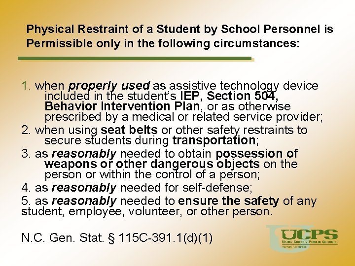 Physical Restraint of a Student by School Personnel is Permissible only in the following