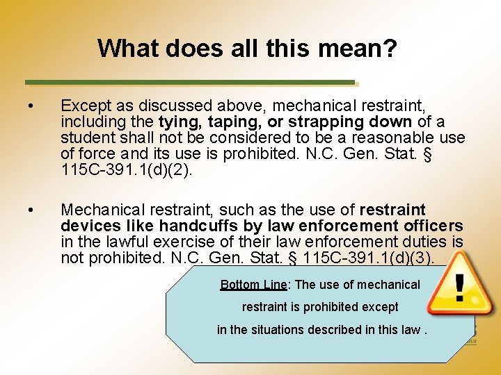 What does all this mean? • Except as discussed above, mechanical restraint, including the