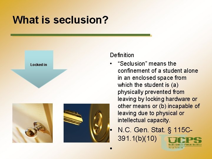What is seclusion? Locked in Definition • “Seclusion” means the confinement of a student