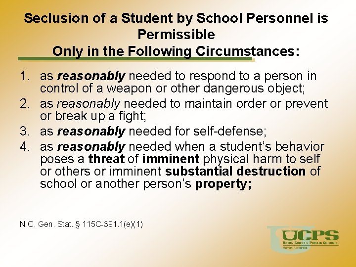 Seclusion of a Student by School Personnel is Permissible Only in the Following Circumstances: