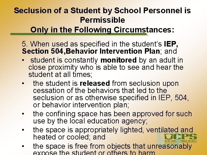 Seclusion of a Student by School Personnel is Permissible Only in the Following Circumstances: