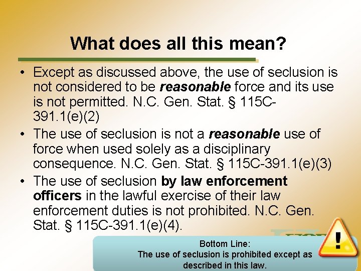 What does all this mean? • Except as discussed above, the use of seclusion