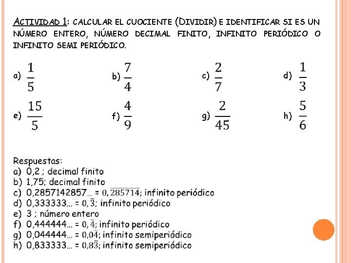 ACTIVIDAD 1: CALCULAR EL CUOCIENTE NÚMERO ENTERO, NÚMERO DECIMAL INFINITO SEMI PERIÓDICO. a) e)