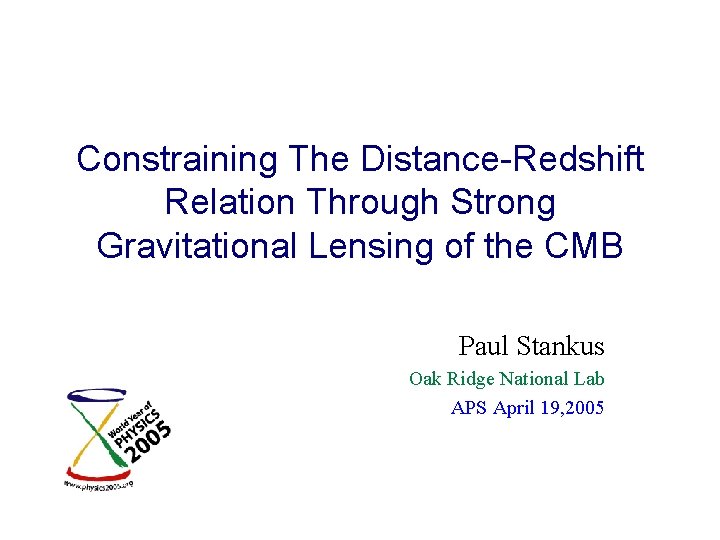 Constraining The Distance-Redshift Relation Through Strong Gravitational Lensing of the CMB Paul Stankus Oak
