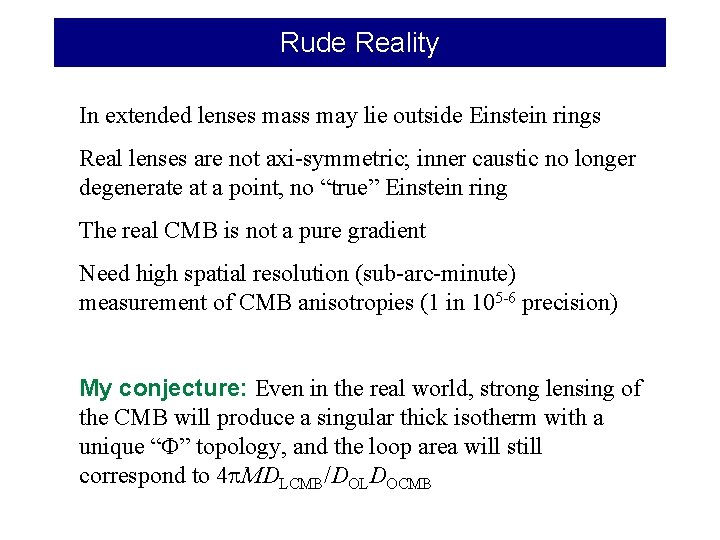 Rude Reality In extended lenses mass may lie outside Einstein rings Real lenses are