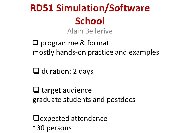 RD 51 Simulation/Software School Alain Bellerive q programme & format mostly hands-on practice and