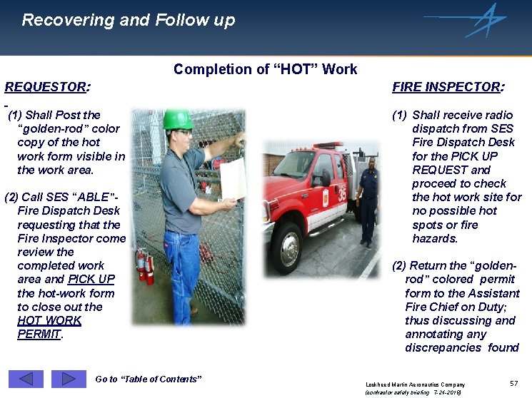 Recovering and Follow up Completion of “HOT” Work REQUESTOR: FIRE INSPECTOR: (1) Shall Post