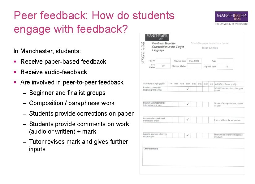 Peer feedback: How do students engage with feedback? In Manchester, students: § Receive paper-based