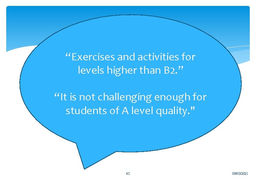 “Exercises and activities for levels higher than B 2. ” “It is not challenging