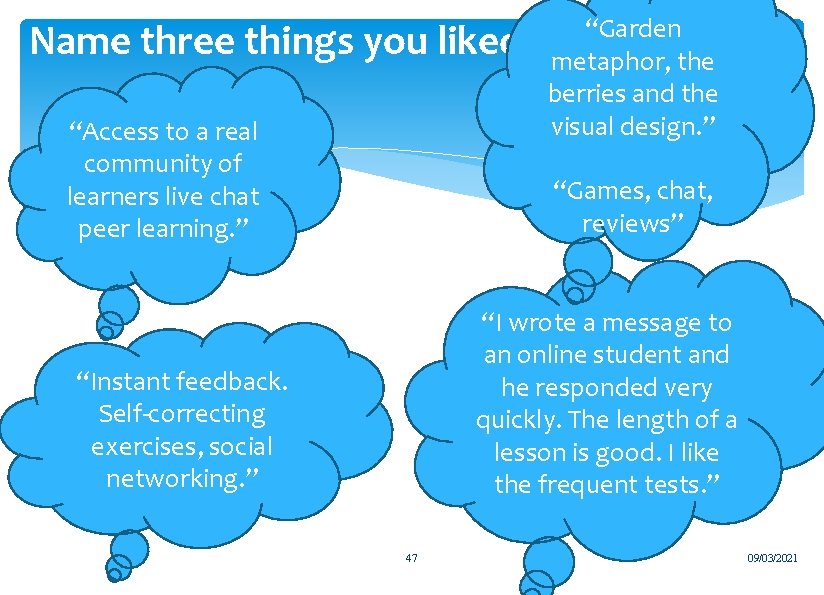 Name three things you liked “Access to a real community of learners live chat