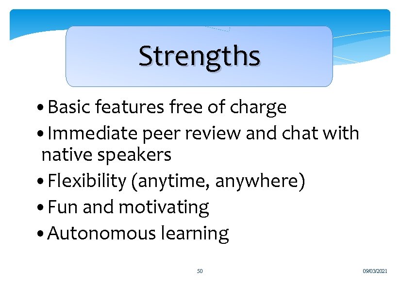 Strengths • Basic features free of charge • Immediate peer review and chat with