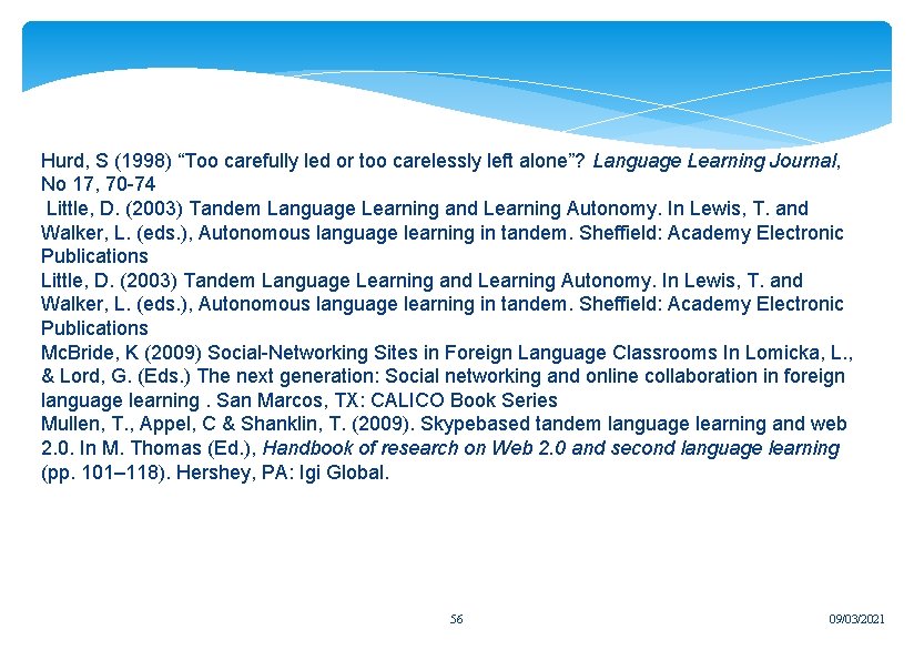 Hurd, S (1998) “Too carefully led or too carelessly left alone”? Language Learning Journal,