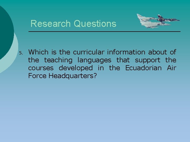 Research Questions 5. Which is the curricular information about of the teaching languages that