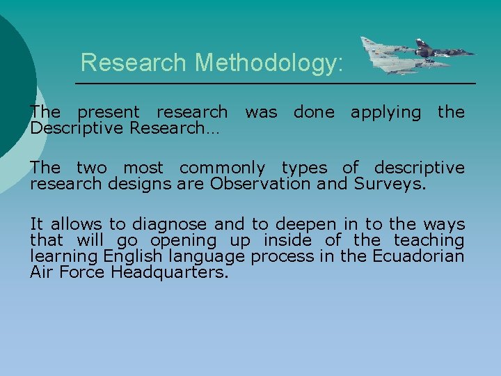 Research Methodology: The present research was done applying the Descriptive Research… The two most