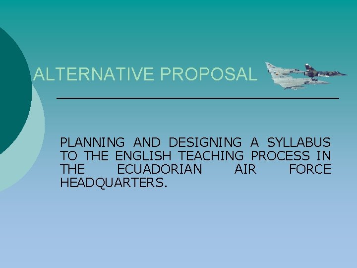 ALTERNATIVE PROPOSAL PLANNING AND DESIGNING A SYLLABUS TO THE ENGLISH TEACHING PROCESS IN THE