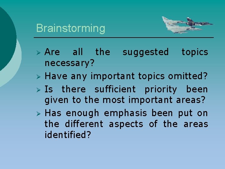 Brainstorming Ø Ø Are all the suggested topics necessary? Have any important topics omitted?