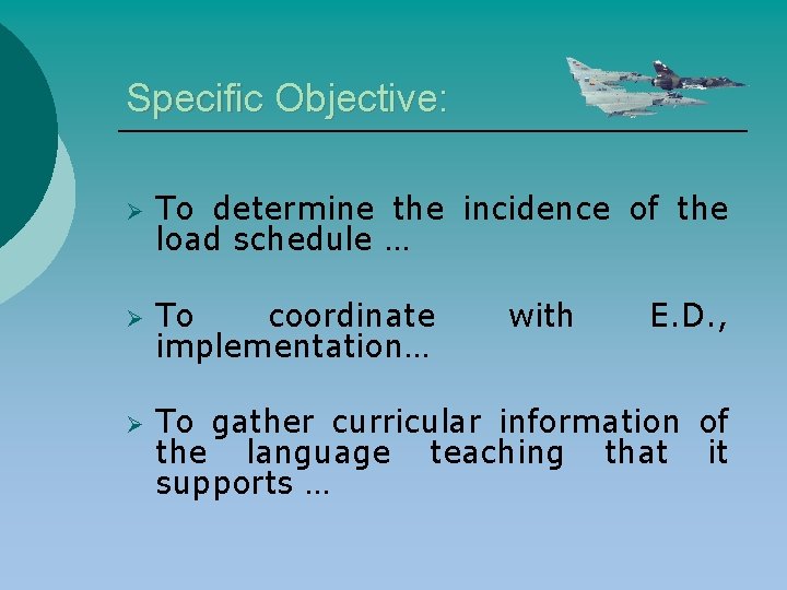 Specific Objective: Ø To determine the incidence of the load schedule … Ø To