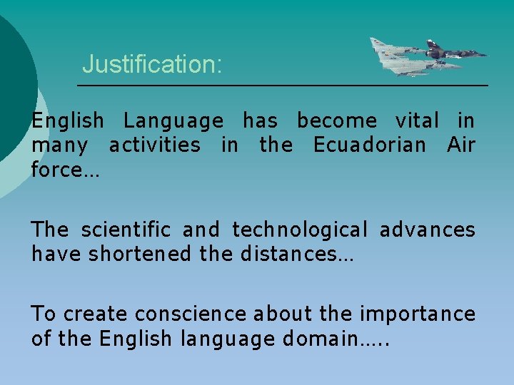 Justification: English Language has become vital in many activities in the Ecuadorian Air force…