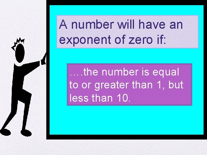 A number will have an exponent of zero if: …. the number is equal