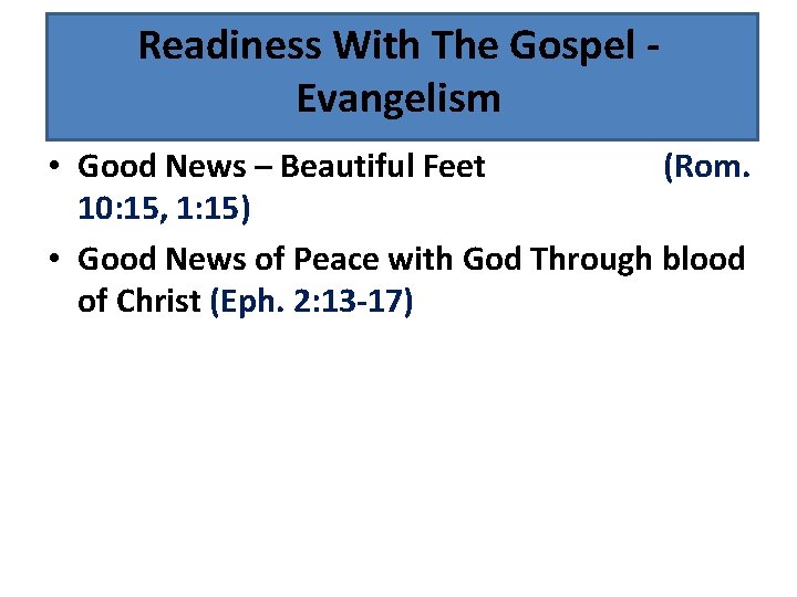 Readiness With The Gospel Evangelism • Good News – Beautiful Feet (Rom. 10: 15,