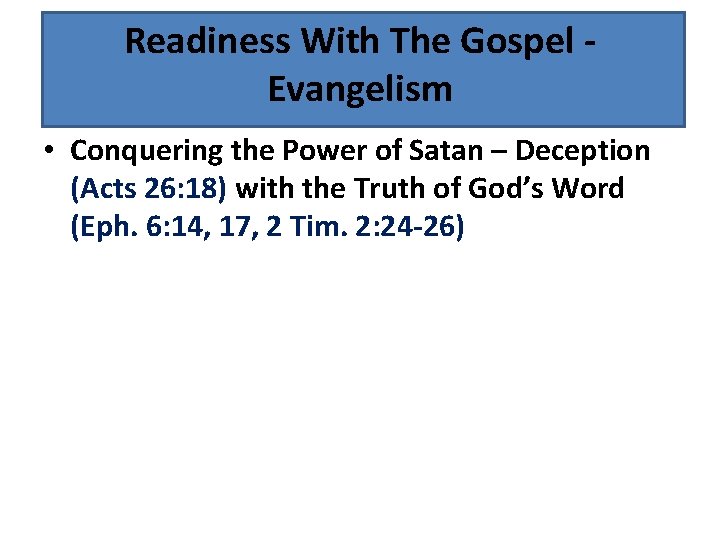 Readiness With The Gospel Evangelism • Conquering the Power of Satan – Deception (Acts