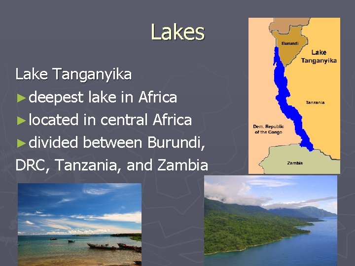 Lakes Lake Tanganyika ► deepest lake in Africa ► located in central Africa ►