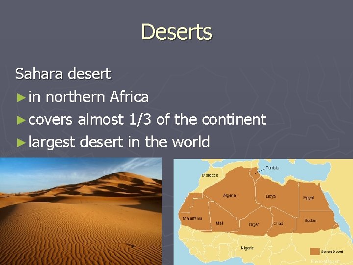Deserts Sahara desert ► in northern Africa ► covers almost 1/3 of the continent