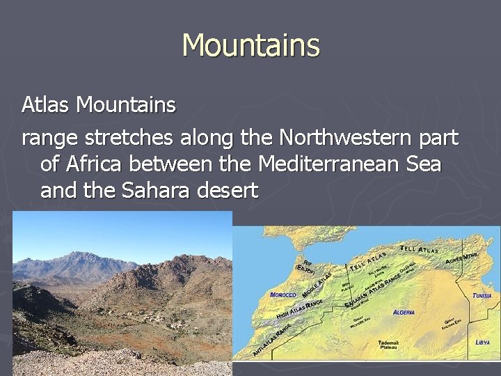 Mountains Atlas Mountains range stretches along the Northwestern part of Africa between the Mediterranean
