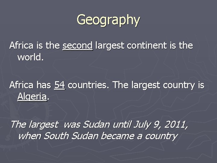 Geography Africa is the second largest continent is the world. Africa has 54 countries.