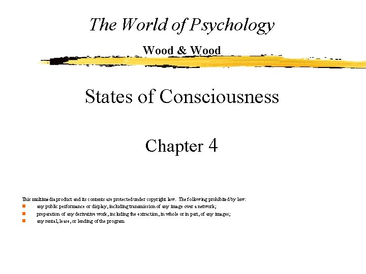 The World of Psychology Wood & Wood States of Consciousness Chapter 4 This multimedia
