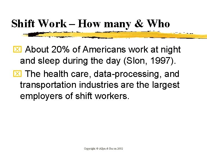 Shift Work – How many & Who x About 20% of Americans work at