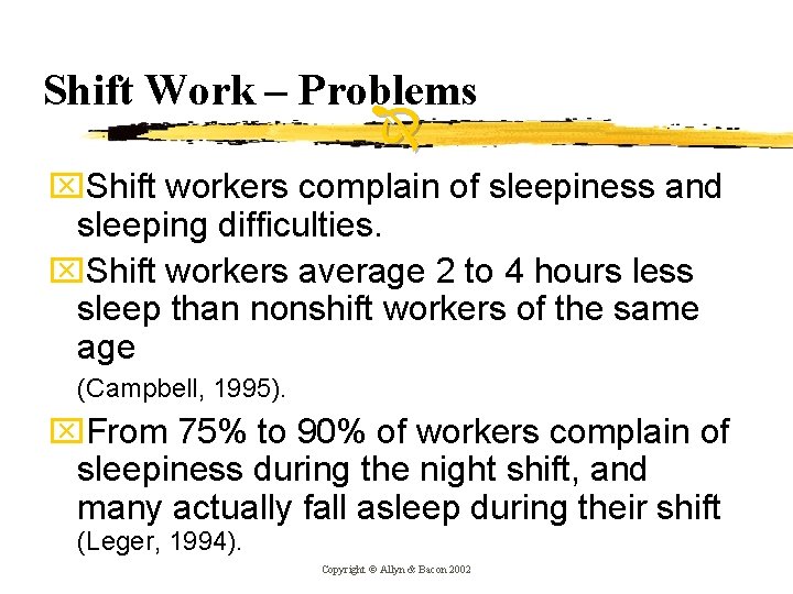 Shift Work – Problems x. Shift workers complain of sleepiness and sleeping difficulties. x.