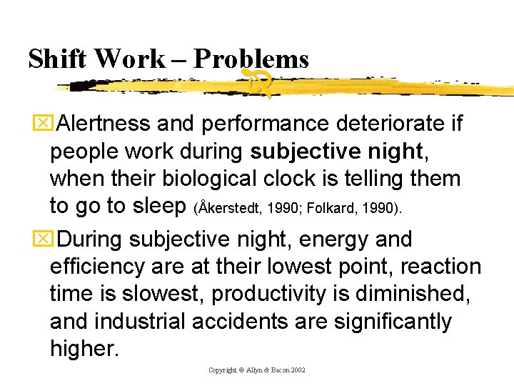 Shift Work – Problems x. Alertness and performance deteriorate if people work during subjective